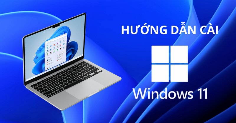 Hướng dẫn cách cài windows 11 không cần usb